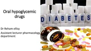 Oral hypoglycemic
drugs
Dr Reham ellisy
Assistant lecturer pharmacology
department
 