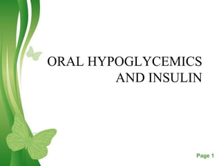 ORAL HYPOGLYCEMICS
        AND INSULIN




    Free Powerpoint Templates   Page 1
 