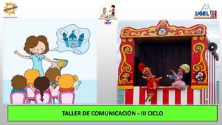 TALLER DE COMUNICACIÓN - III CICLO
 