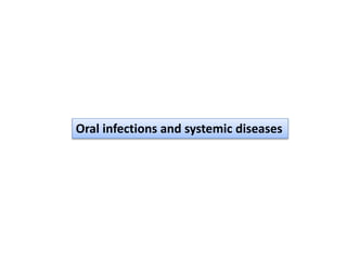 Oral infections and systemic diseases
 