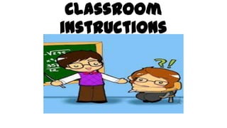 Classroom
instructions
 