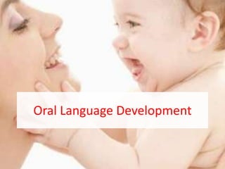 Oral Language Development
 