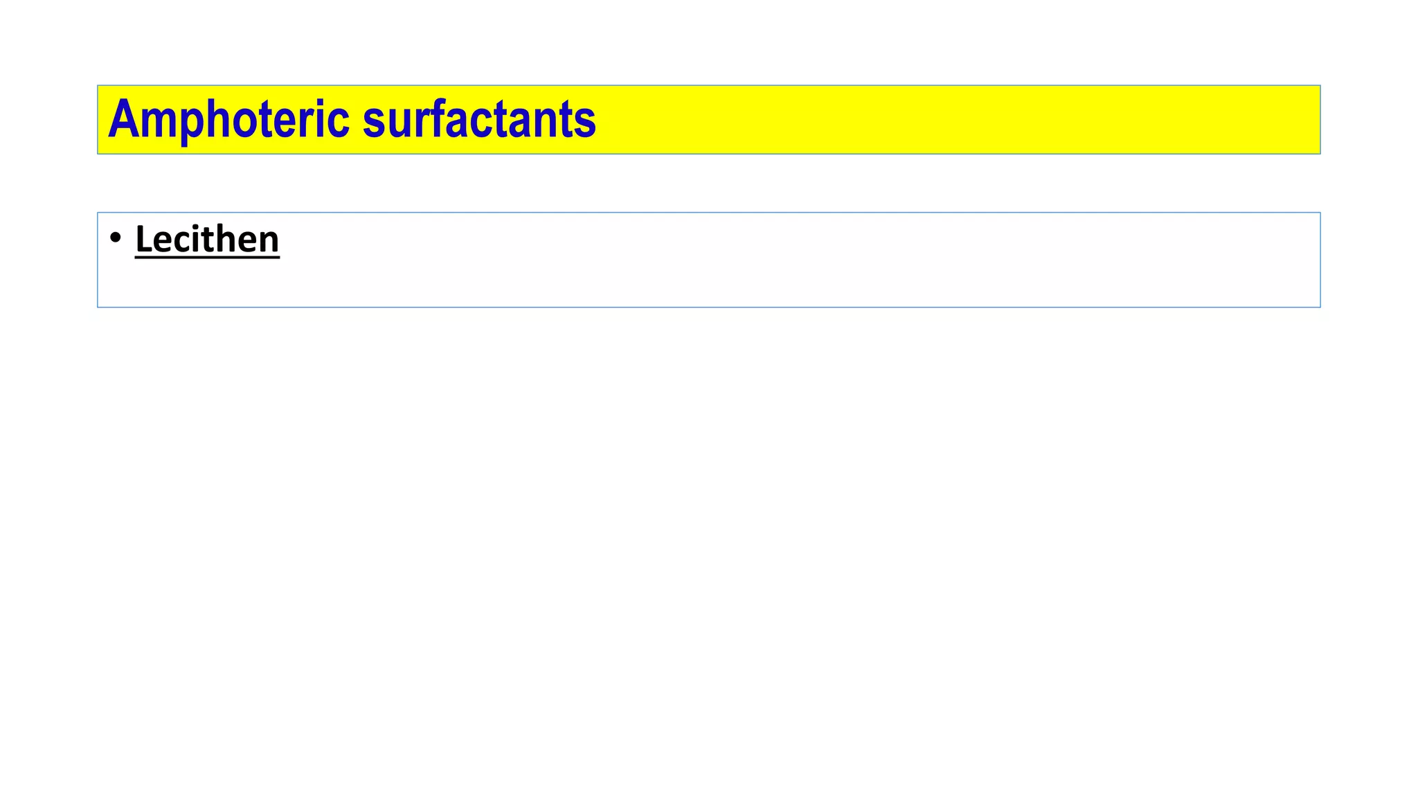 • Lecithen
Amphoteric surfactants
 