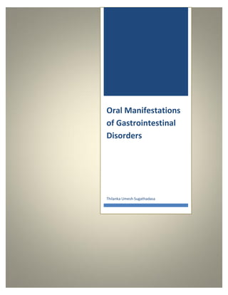 Oral Manifestations
of Gastrointestinal
Disorders
Thilanka Umesh Sugathadasa
 