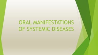 ORAL MANIFESTATIONS
OF SYSTEMIC DISEASES
 