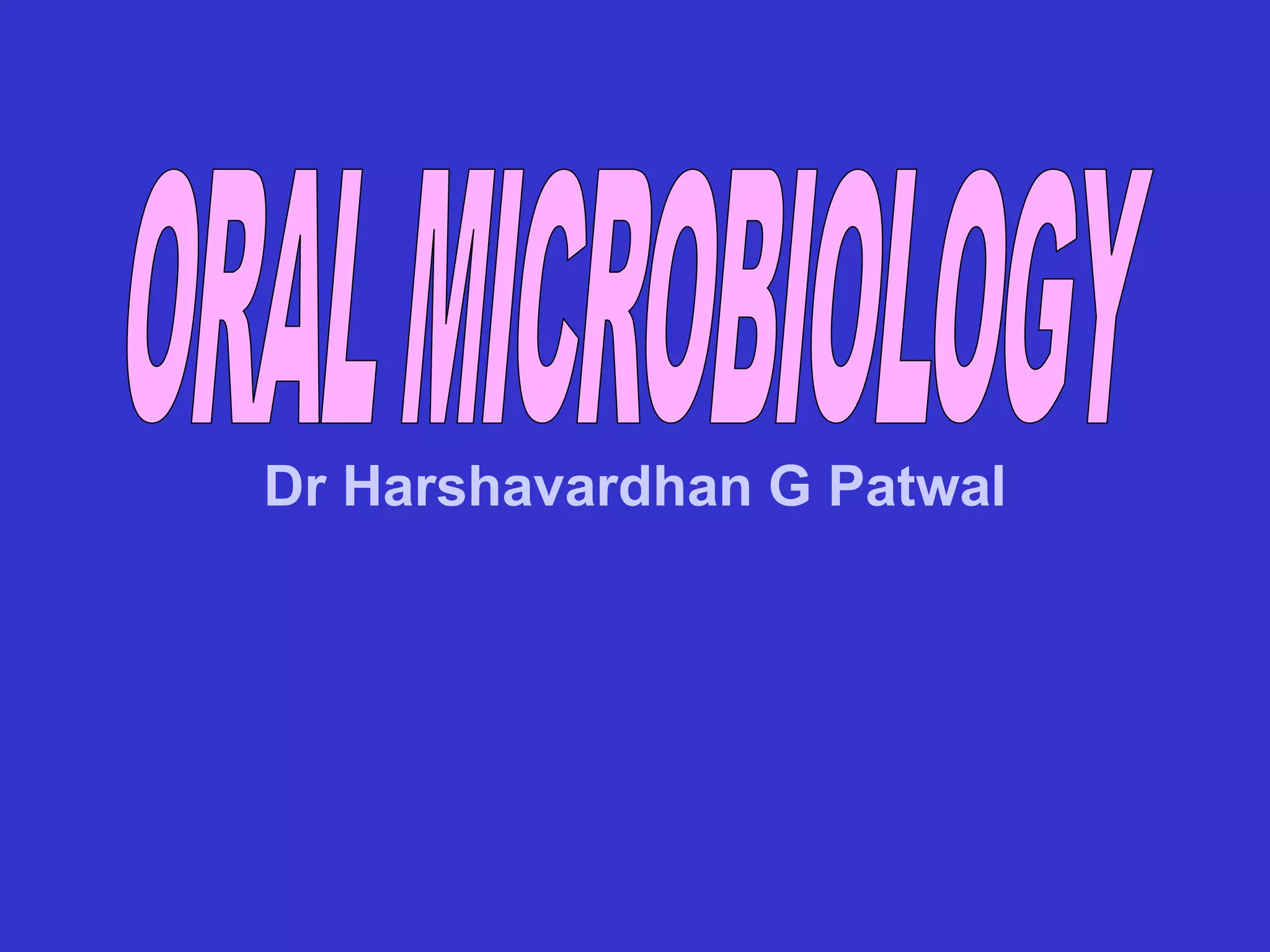 Oral microbiology- Dr Harshavardhan Patwal | PPTX