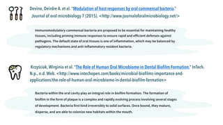 Devine, Deirdre A. et al. "Modulation of host responses by oral commensal bacteria.”
Journal of oral microbiology 7 (2015)...