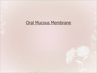 Oral Mucous Membrane 