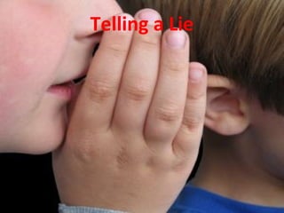 Telling a Lie
 