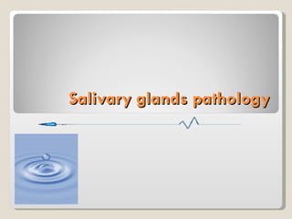 Salivary glands pathology 
