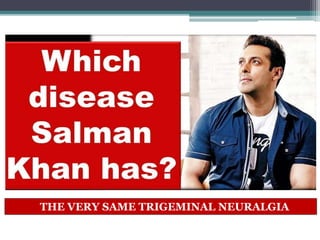 THE VERY SAME TRIGEMINAL NEURALGIA
 