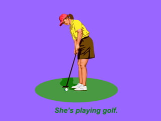 She’s playing golf.
 
