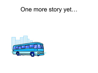 One more story yet… 