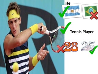 He
Tennis Player
 