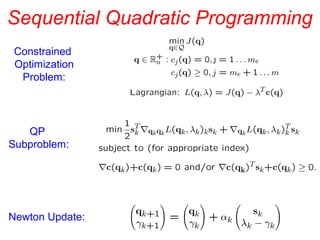 Sequential Quadratic Programming
Newton Update:
QP
Subproblem:
Constrained
Optimization
Problem:
 