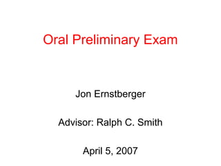 Oral Preliminary Exam
Jon Ernstberger
Advisor: Ralph C. Smith
April 5, 2007
 