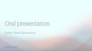 Expressive clarity
Sultan Obaid Almarzooqi
Oral presentation
 