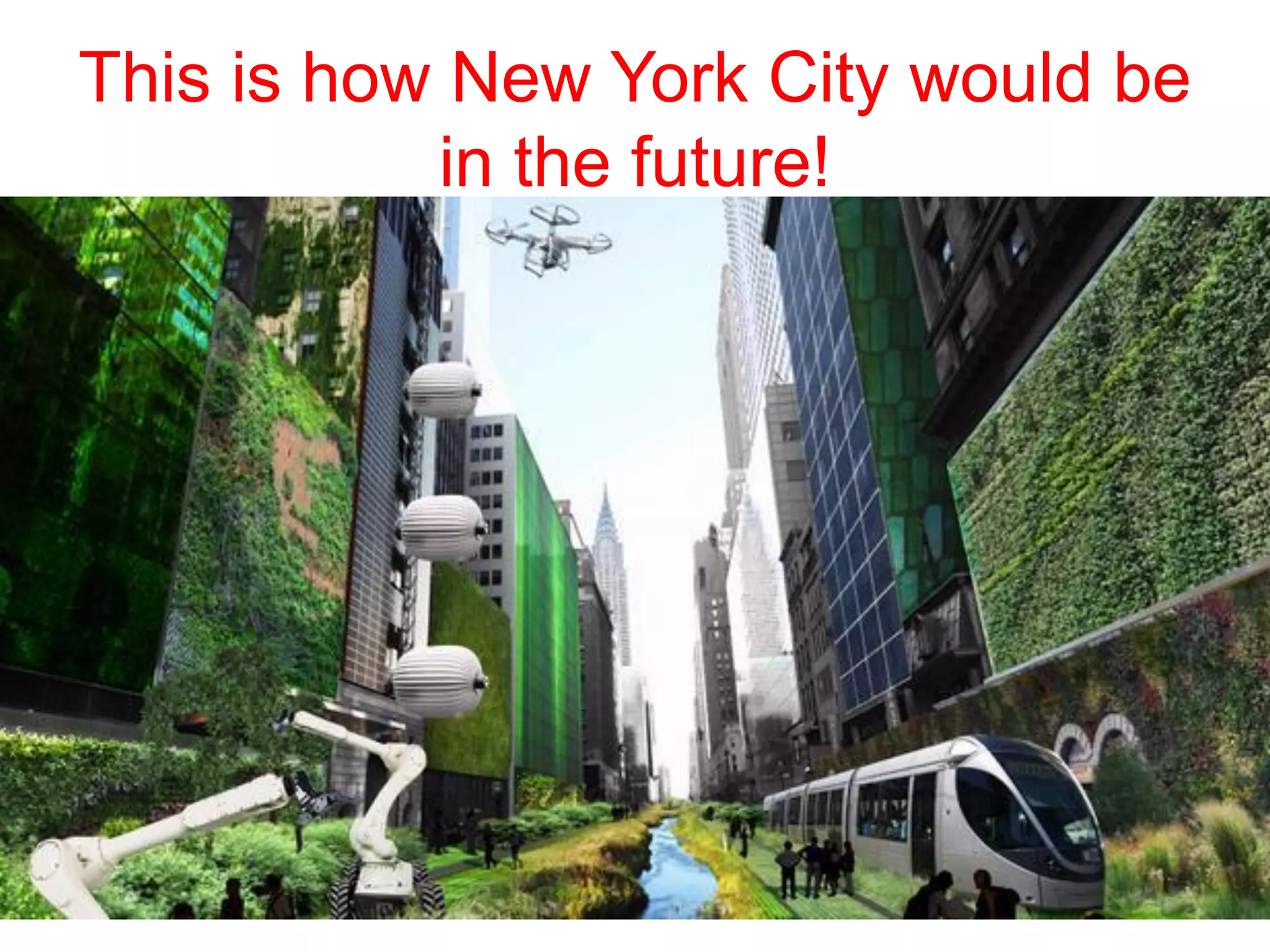 This is how New York City would be
in the future!