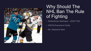 Why Should The
NHL Ban The Rule
of Fighting
 