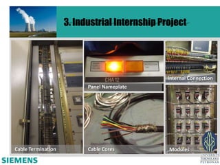 3. Industrial Internship Project




                                               Internal Connection
                          Panel Nameplate




Cable Termination         Cable Cores          Modules
 