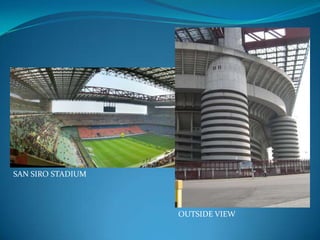 SAN SIRO STADIUM




                   OUTSIDE VIEW
 