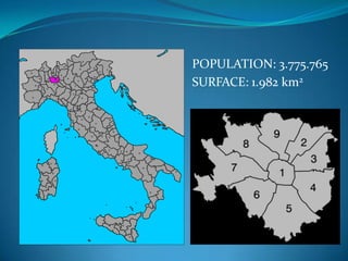 POPULATION: 3.775.765
SURFACE: 1.982 km2
 