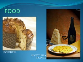 PANETTONE
            RISOTTO ALLA
                MILANESE
 