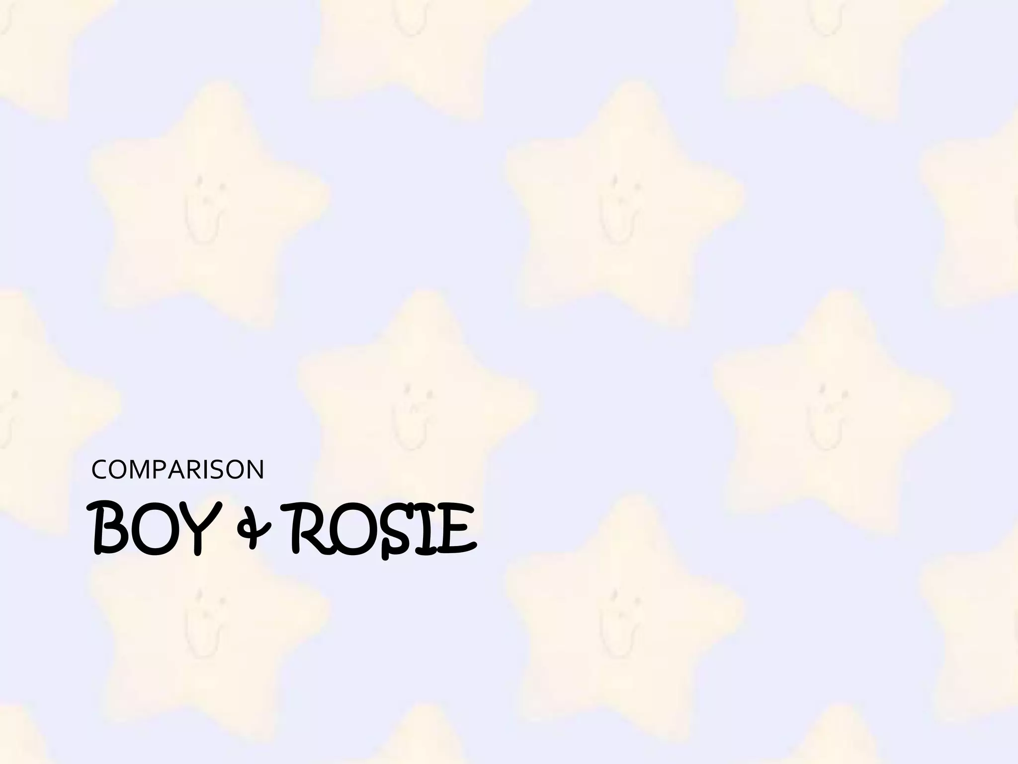 Boy & rosieCOMPARISON