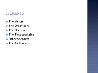 








The Venue
The Organizers
The Occasion
The Time available
Other Speakers
The Audience

 