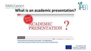 What is an academic presentation?
Produced by the University of Groningen, The Netherlands.
https://www.youtube.com/watch?...