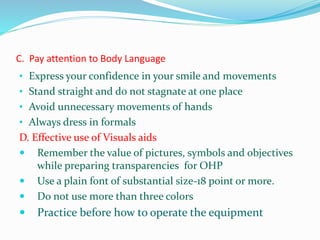 C. Pay attention to Body Language
• Express your confidence in your smile and movements
• Stand straight and do not stagna...