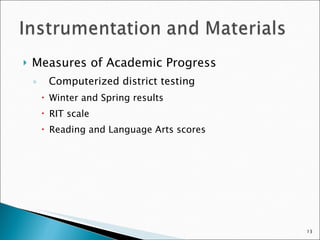 Measures of Academic Progress Computerized district testing Winter and Spring results RIT scale Reading and Language Arts scores 