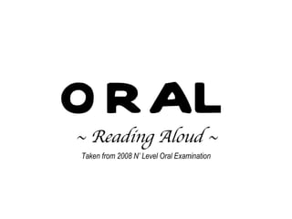 ORAL ~ Reading Aloud ~ Taken from 2008 N’ Level Oral Examination 