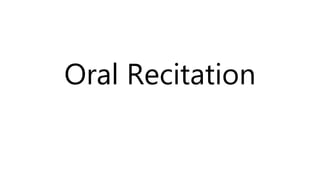 Oral Recitation
 