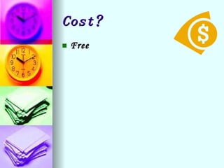 Cost? Free 