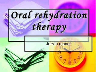 Oral rehydration therapy Jervin mano   