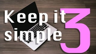 26
3
Keep it
simple
https://www.thinkwithgoogle.com/
 