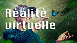 Réalité
virtuelle
6
 