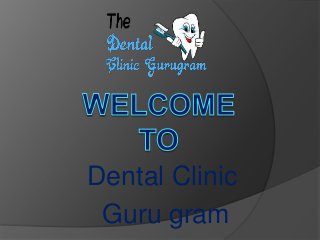 Dental Clinic
Guru gram
 