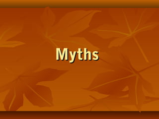 MythsMyths
Question 4Question 4
 The heart of the oral tradition is the story.The heart of the oral tradition is the stor...