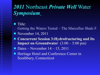 2011  Northeast  Private Well  Water  Symposium   ,[object Object],[object Object],[object Object],[object Object],[object Object]