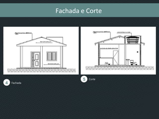 Fachada e Corte
Corte5
Fachada4
 
