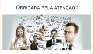 OBRIGADA PELA ATENÇÃO!!
 