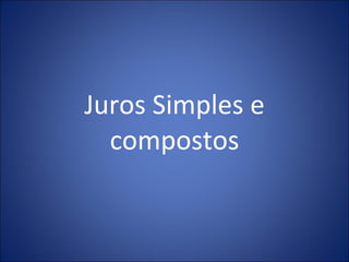 Juros Simples e compostos 