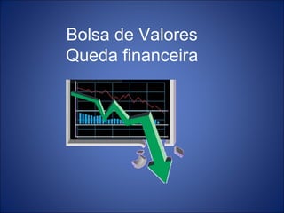 Bolsa de Valores Queda financeira 