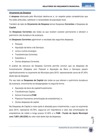 Em resumo, o aumento das transferências do OE, resultam do aumento da arrecadação 
de receitas do Estado, provenientes de IRS (principalmente), IVA e IRC, cobradas em 
2014. 
	

 
 
 

 
	 
 
 
 
 
 
 
 
 
 
 
 
 
2  
      
33#$$%!     '  
33) !*  '' '    
3 