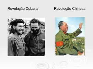 Revolução Cubana Revolução Chinesa 