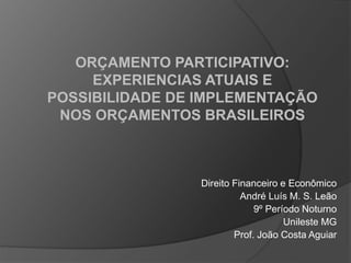 Direito Financeiro e Econômico
André Luís M. S. Leão
9º Período Noturno
Unileste MG
Prof. João Costa Aguiar
 