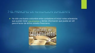  Ha sido una buena costumbre entre contadores el incluir notas aclaratorias
que puedan tener una empresa y demás información que pueda ser útil
para el lector de dichos estados financieros.
 
