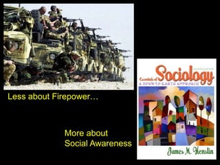 Less about Firepower…More about Social Awareness
